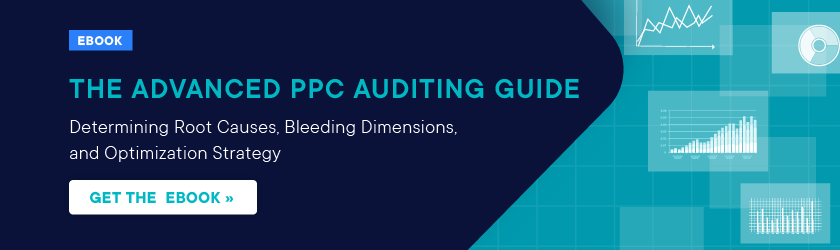 advanced ppc auditing guide - determining root causes, bleeding dimensions, and optimization strategy